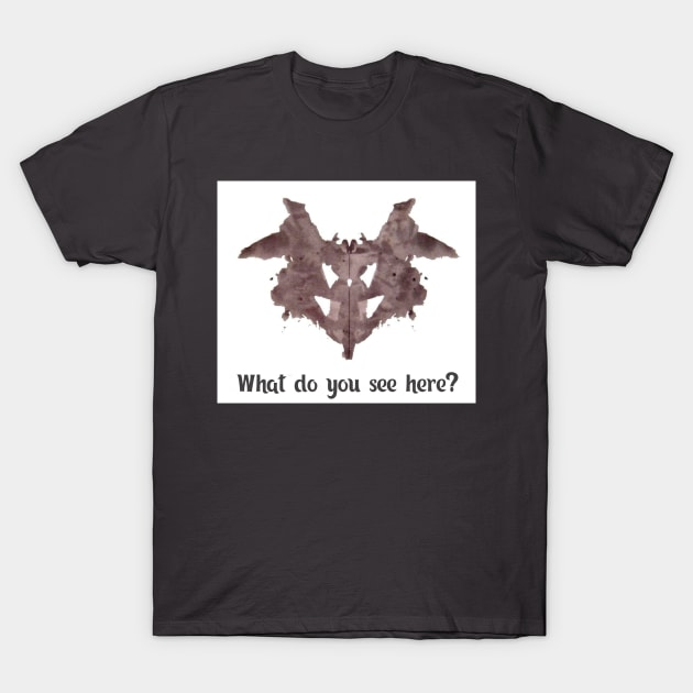 Rorschach test. What do you see here T-Shirt by missmafia